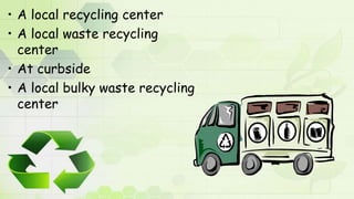• Recycling conserves natural
resources by substituting
“secondary resources” such as
glass, metal, and paper for raw
mate...
