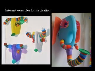 Internet examples for inspiration
 