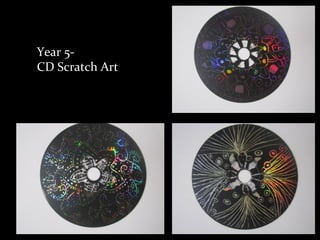 Year 5-
CD Scratch Art
 