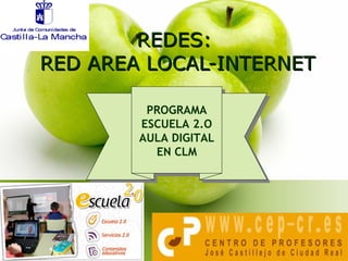REDES:  RED AREA LOCAL-INTERNET PROGRAMA ESCUELA 2.O AULA DIGITAL EN CLM 
