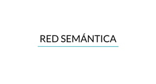 RED SEMÁNTICA
 