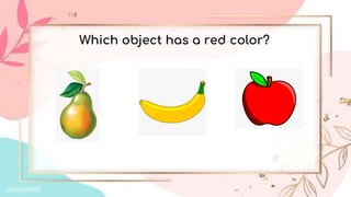 Which object has a red color?