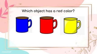 Which object has a red color?