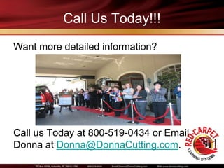 Call Us Today!!!
Want more detailed information?




Call us Today at 800-519-0434 or Email
Donna at Donna@DonnaCutting.com.
 