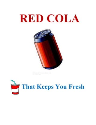 RED COLA 
That Keeps You Fresh 
 