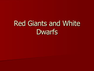Red Giants and White Dwarfs 