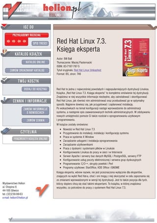 IDZ DO
         PRZYK£ADOWY ROZDZIA£

                           SPIS TRE CI   Red Hat Linux 7.3.
                                         Ksiêga eksperta
           KATALOG KSI¥¯EK
                                         Autor: Bill Ball
                      KATALOG ONLINE     T³umaczenie: Maciej Pasternacki
                                         ISBN: 83-7197-787-5
       ZAMÓW DRUKOWANY KATALOG           Tytu³ orygina³u: Red Hat Linux Unleashed
                                         Format: B5, stron: 746

              TWÓJ KOSZYK
                    DODAJ DO KOSZYKA     Red Hat to jedna z najwcze niej powsta³ych i najpopularniejszych dystrybucji Linuksa.
                                         Ksi¹¿ka „Red Hat Linux 7.3. Ksiêga eksperta” to kompletne omówienie tej dystrybucji.
                                         Znajdziesz w niej wszystkie informacje niezbêdne, aby zainstalowaæ i skonfigurowaæ
         CENNIK I INFORMACJE             Red Hat Linux, jak równie¿ nim administrowaæ oraz przebudowaæ go w optymalny
                                         sposób. Najpierw dowiesz siê, jak przygotowaæ i zaplanowaæ instalacjê.
                   ZAMÓW INFORMACJE      Po wskazówkach na temat konfiguracji nast¹pi wprowadzenie do administracji
                     O NOWO CIACH        systemu, a nastêpnie opis zaawansowanych technik administracyjnych. W zdobywaniu
                                         nowych umiejêtno ci pomo¿e Ci tak¿e rozdzia³ o oprogramowaniu u¿ytkowym
                       ZAMÓW CENNIK      i programowaniu.
                                         W ksi¹¿ce zosta³y omówione:
                                           •   Nowo ci w Red Hat Linux 7.3
                 CZYTELNIA                 •   Przygotowanie do instalacji, instalacjê i konfiguracjê systemu
                                           •   Praca w systemie X Window
          FRAGMENTY KSI¥¯EK ONLINE         •   Zarz¹dzanie us³ugami i instalacja oprogramowania
                                           •   Zarz¹dzanie u¿ytkownikami
                                           •   Praca z dyskami i systemami plików w Linuksie
                                           •   Konfigurowanie Linuksa do pracy w sieci i w Internecie
                                           •   Serwer Apache i serwery baz danych MySQL i PostgreSQL, serwery FTP
                                           •   Konfigurowanie us³ug poczty elektronicznej i serwera grup dyskusyjnych
                                           •   Programowanie: C/C++, skrypty pow³oki i Perl
                                           •   Programy u¿ytkowe: StarOffice, KDE Office i GNOME
                                         Ksiêga eksperta, wbrew nazwie, nie jest przeznaczona wy³¹cznie dla ekspertów,
                                         znaj¹cych na wylot Red Hat-a, choæ i oni mog¹ z niej skorzystaæ w celu zapoznania siê
                                         ze zmianami wprowadzonymi w wersji tej dystrybucji. Jest to tak¿e pozycja dla tych,
Wydawnictwo Helion                       którzy dopiero chc¹ siê staæ takimi ekspertami. To ksi¹¿ka, w której znajdziesz
ul. Chopina 6                            wszystko, co potrzebne do pracy z systemem Red Hat Linux 7.3.
44-100 Gliwice
tel. (32)230-98-63
e-mail: helion@helion.pl
 