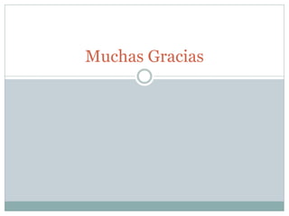 Muchas Gracias
 