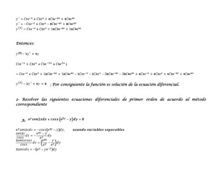 Entonces:




               ; Por consiguiente la función es solución de la ecuación diferencial.



2- Resolver las siguientes ecuaciones diferenciales de primer orden de acuerdo al método
correspondiente



  A-
 