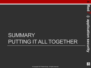 Red7:|:applicationsecurity
© Copyright 2017 Robert Grupe. All rights reserved.
34
SUMMARY
PUTTING IT ALL TOGETHER
 