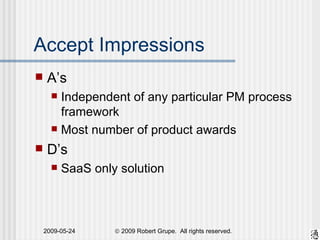 Accept Impressions <ul><li>A’s </li></ul><ul><ul><li>Independent of any particular PM process framework </li></ul></ul><ul...