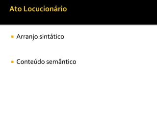  Arranjo sintático
 Conteúdo semântico
 