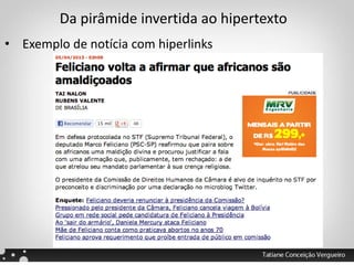 Da pirâmide invertida ao hipertexto
• Exemplo de notícia com hiperlinks
 