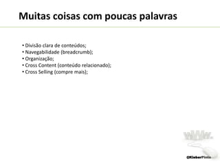  Menos conteúdo oferece maior usabilidade;