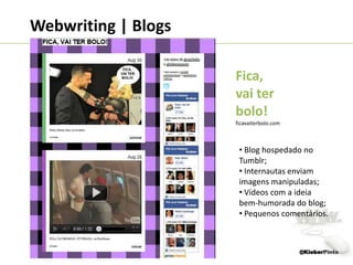  Usuário encontra conteúdo acidentalmente ou por busca de informação;@KleberPinto