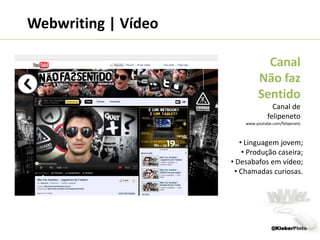  Participa de grupos de discussões;