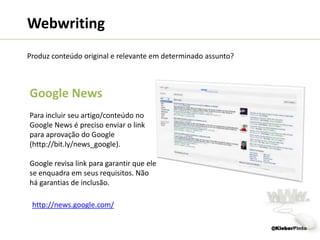 Webwriting | Sites e hotsitesSugestões para páginas institucionais (quem somos)EquipeFoto dos principais colaboradores com descrição breve das responsabilidades.Depoimentos ajudam a transmitir confiançaSolicite aos seus parceiros, clientes e admiradores que escrevam/gravem depoimentos sobre a empresa.Imprensa e divulgaçãoConsidere deixar ao final da página dados para contato de imprensa.Otimização com linksMídias sociaisBlog corporativoFonte: Site Dr. Conteúdo (drconteudo.com.br)@KleberPinto