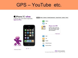 GPS – YouTube  etc. 