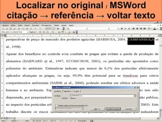 Localizar no original  /  MSWord citação  ->  referência  ->  voltar texto 