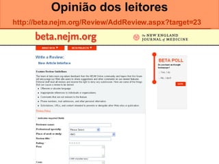 Opinião dos leitores http://beta.nejm.org/Review/AddReview.aspx?target=23   
