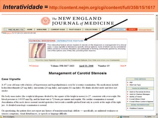 Interatividade  =   http://content.nejm.org/cgi/content/full/358/15/1617   