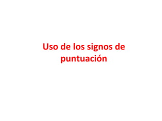 Uso de los signos de puntuación 