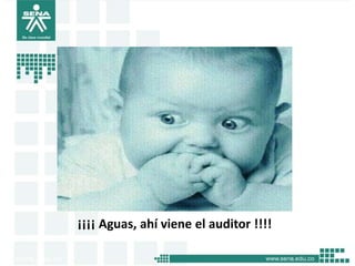 ¡¡¡¡ Aguas, ahí viene el auditor !!!!
 