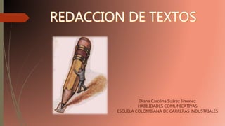 Diana Carolina Suárez Jimenez
HABILIDADES COMUNICATIVAS
ESCUELA COLOMBIANA DE CARRERAS INDUSTRIALES
 