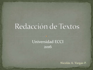 Nicolás A. Vargas P.
Universidad ECCI
2016
 