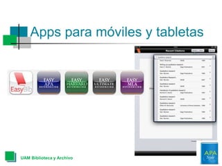 Apps para móviles y tabletas
UAM Biblioteca y Archivo
 
