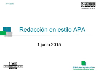 Redacción en estilo APA
1 junio 2015
Junio 2015
Bajo licencia CC BY-NC-SA
 