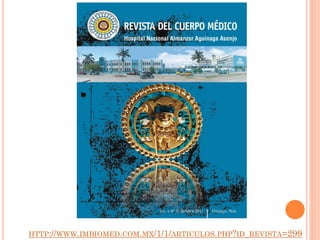 HTTP://WWW.IMBIOMED.COM.MX/1/1/ARTICULOS.PHP?ID_REVISTA=299
 