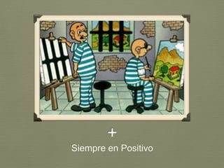 +
Siempre en Positivo
 