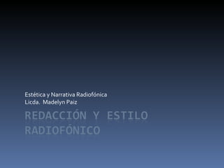 Estética y Narrativa Radiofónica Licda.  Madelyn Paiz 