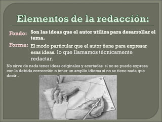 No sirve de nada tener ideas originales y acertadas  si no se puede expresa con la debida corrección o tener un amplio idioma si no se tiene nada que decir . 