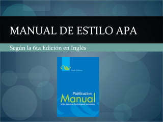 Según la 6ta Edición en Inglés MANUAL DE ESTILO APA 
