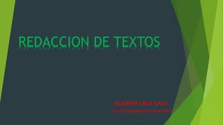 REDACCION DE TEXTOS
BLADIMIR CRUZ DAZA
TG. PROCESAMIENTO DE PLASTICOS
 