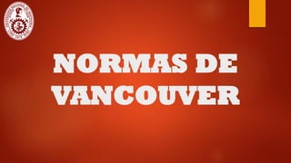 NORMAS DE
VANCOUVER
 