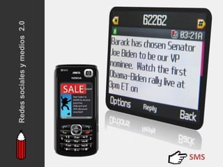 Redes sociales y medios 2.0




SMS
 