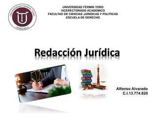 UNIVERSIDAD FERMIN TORO
VICERECTORADO ACADEMICO
FACULTAD DE CIENCIAS JURIDICAS Y POLITICAS
ESCUELA DE DERECHO
Alfonso Alvarado
C.I.13.774.820
 