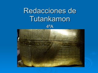 Redacciones de Tutankamon 4ºA 