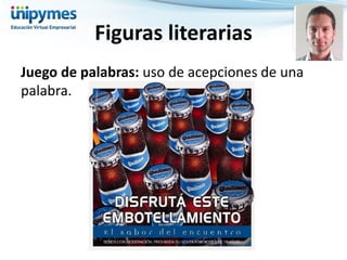 Juego de palabras: uso de acepciones de una palabra. 
Figuras literarias  