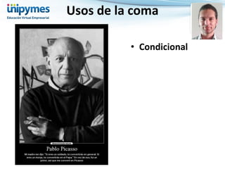 Usos de la coma 
•Condicional 
 
