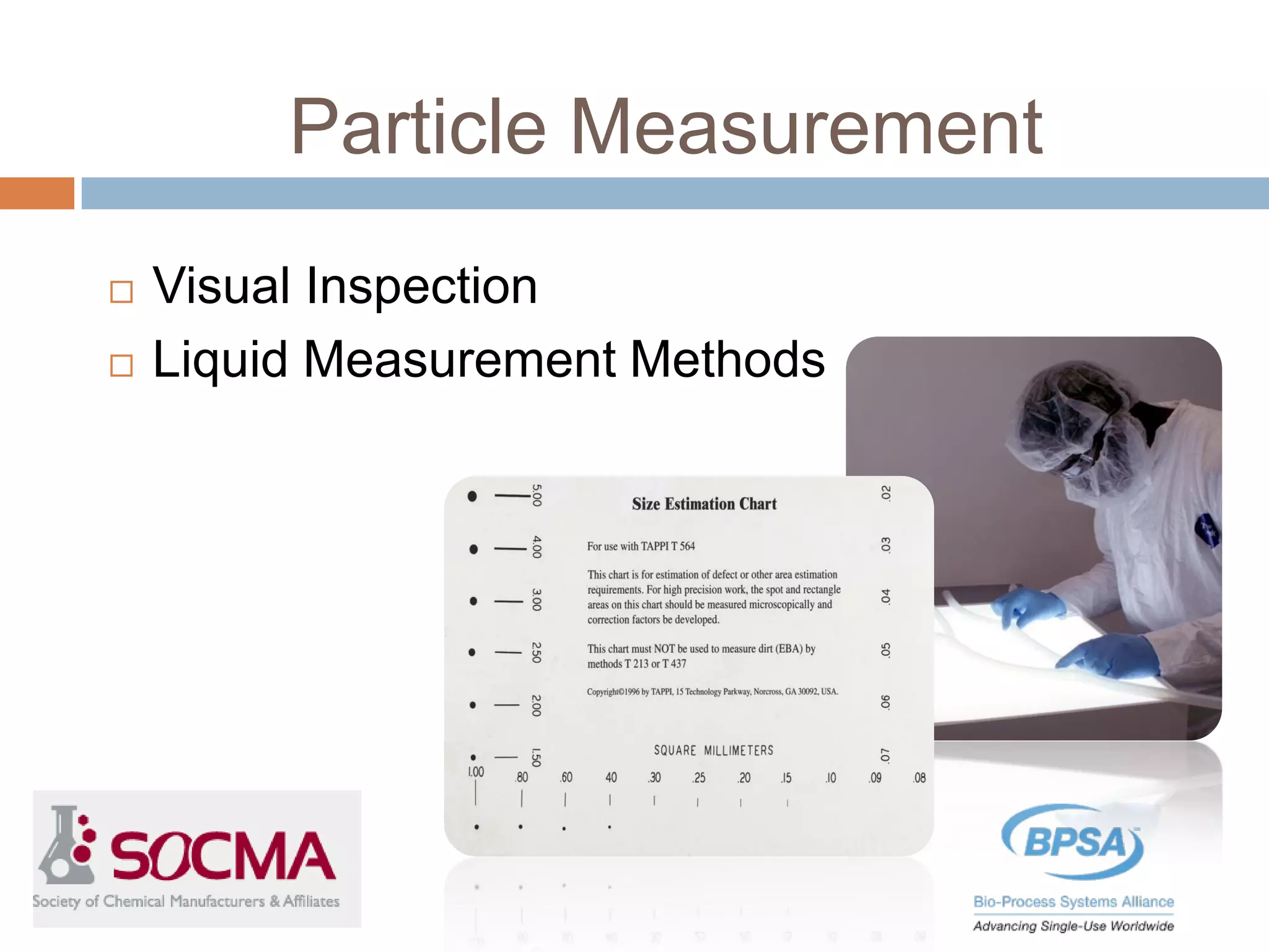 Particle Measurement
 Visual Inspection
 Liquid Measurement Methods
 