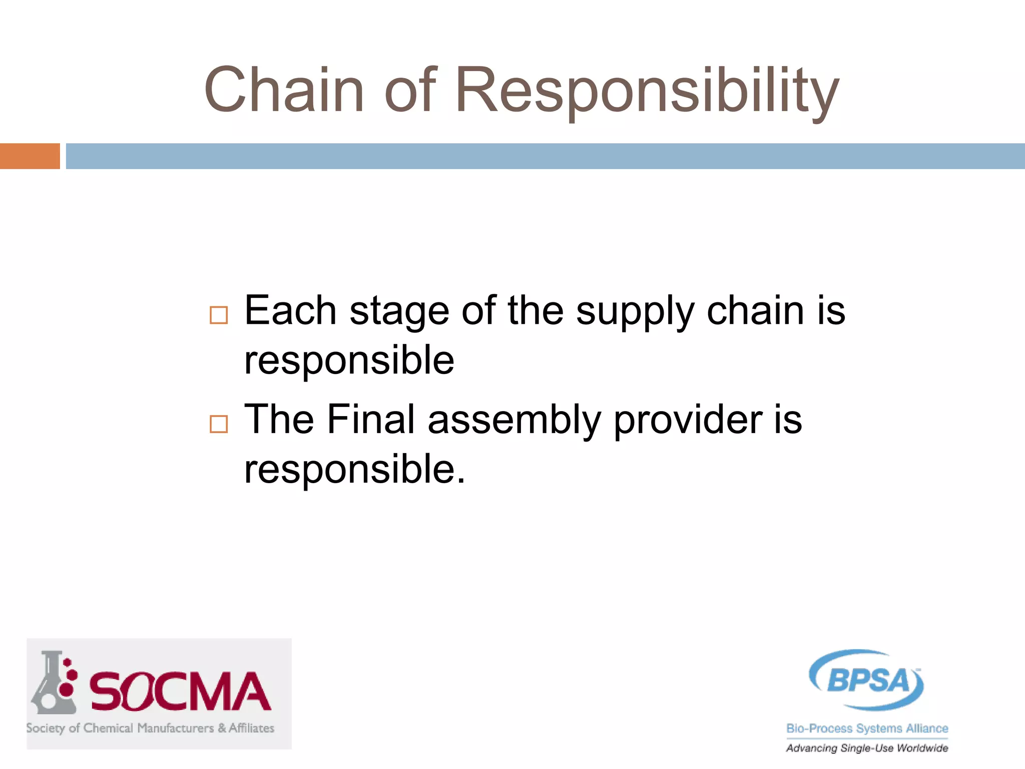 Chain of Responsibility
 Each stage of the supply chain is
responsible
 The Final assembly provider is
responsible.
 
