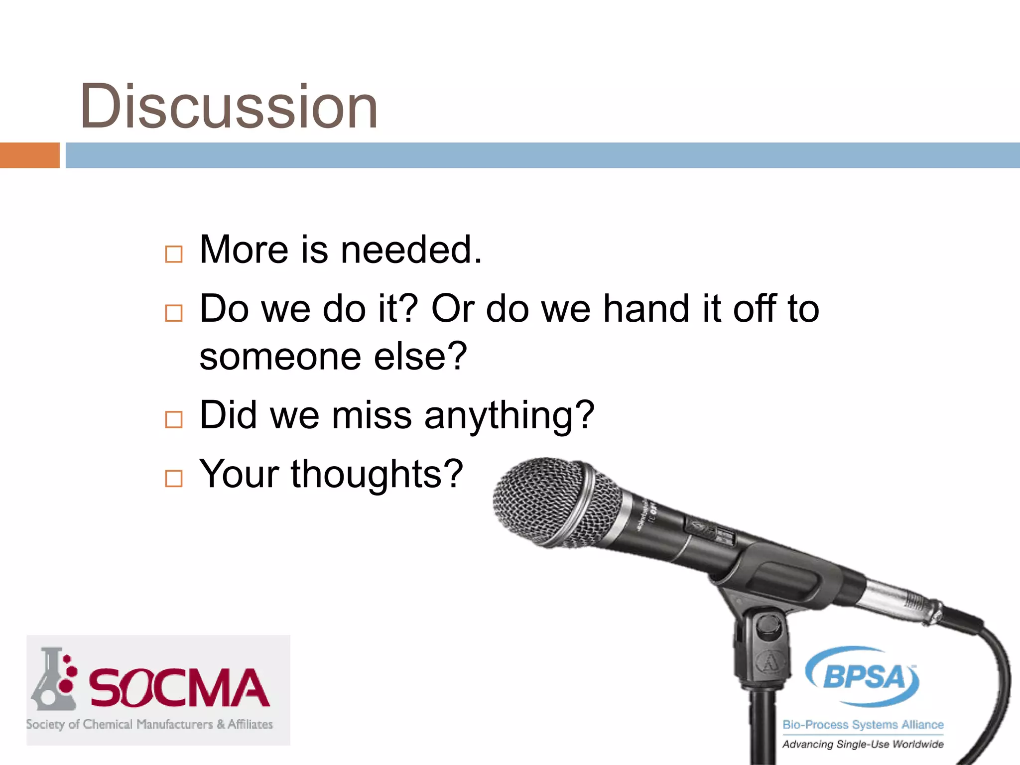 Discussion
 More is needed.
 Do we do it? Or do we hand it off to
someone else?
 Did we miss anything?
 Your thoughts?
 