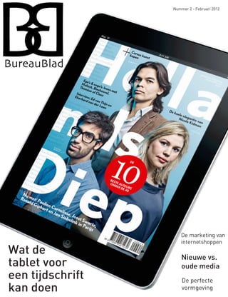 Nummer 2 - Februari 2012
Wat de
tablet voor
een tijdschrift
kan doen
De marketing van
internetshoppen
Nieuwe vs.
oude media
De perfecte
vormgeving
 