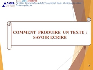 3
Cabinet ARIEL ASSISTANCE
Formation-Communication globale-Evènementiel- Etudes et montage de projets-
Prestations diverses
 