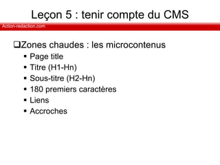 Leçon 5 : tenir compte du CMS Zones chaudes : les microcontenus Page title Titre (H1-Hn) Sous-titre (H2-Hn) 180 premiers caractères Liens Accroches 