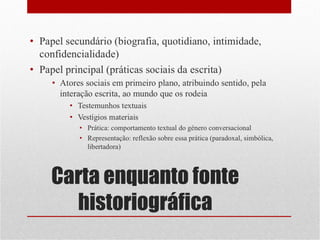 Carta enquanto fonte
historiográfica

 